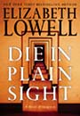 Die in Plain Sight : A Novel of Suspense by Elizabeth Lowell